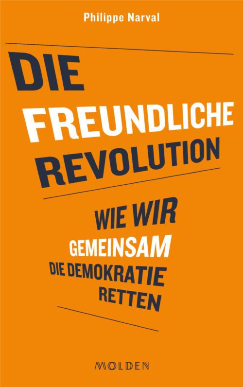 In seinem Buch “Die freundliche Revolution“ ruft Philippe Narval zur Rettung der Demokratie auf. (© Foto: molden)